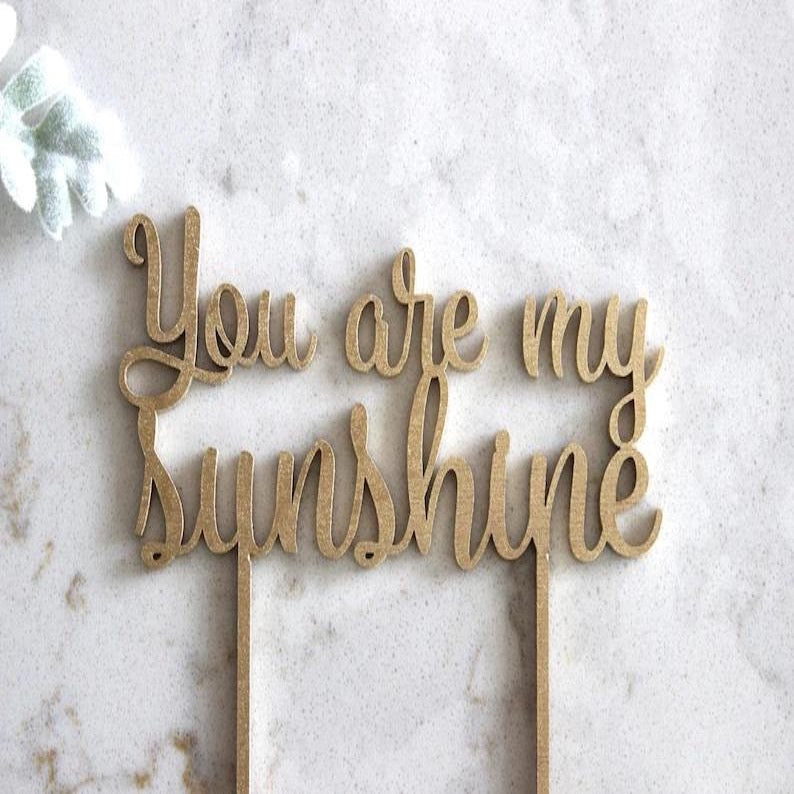 You are my Sunshine Cake Topper