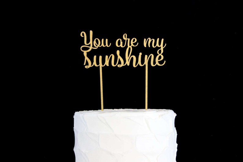 You are my Sunshine Cake Topper
