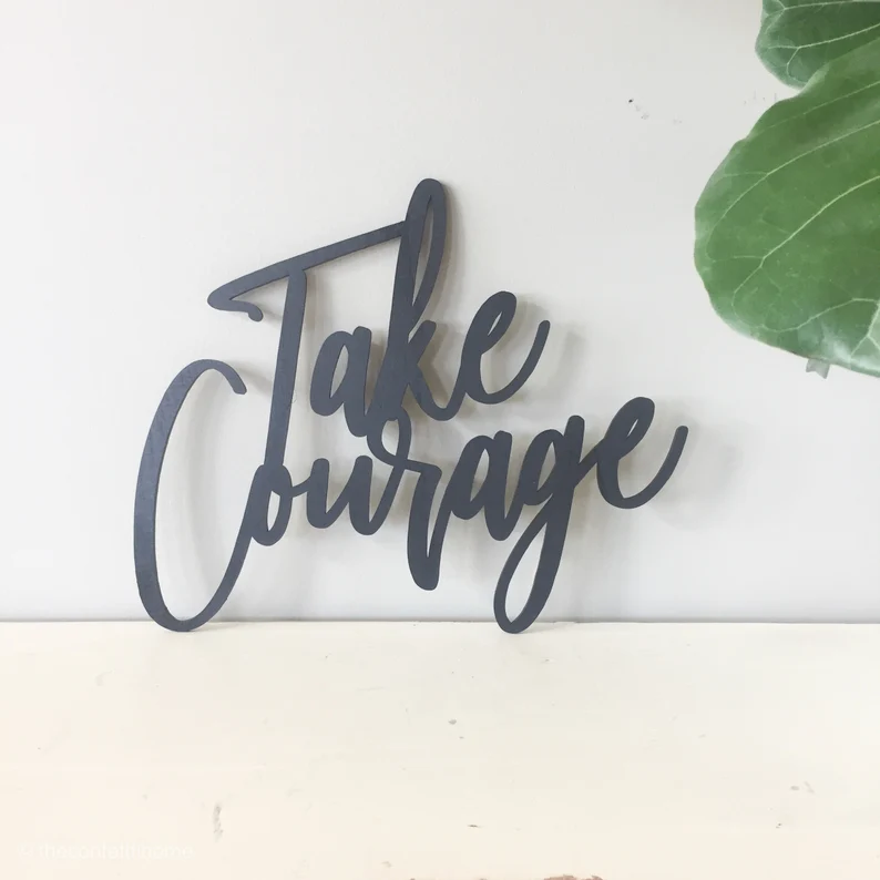 Take Courage Sign
