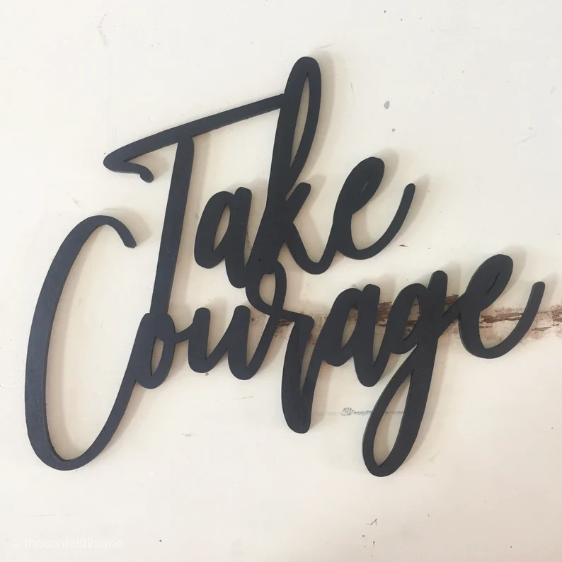 Take Courage Sign