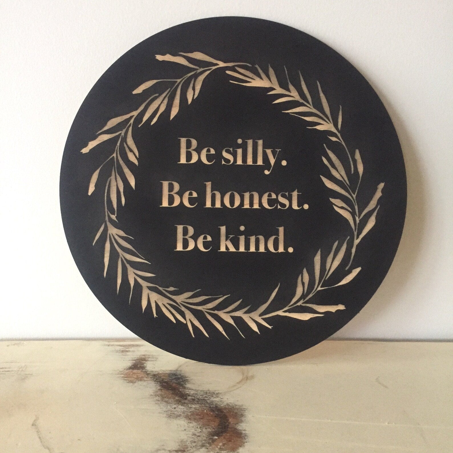 Be Silly Be Honest Be Kind Sign