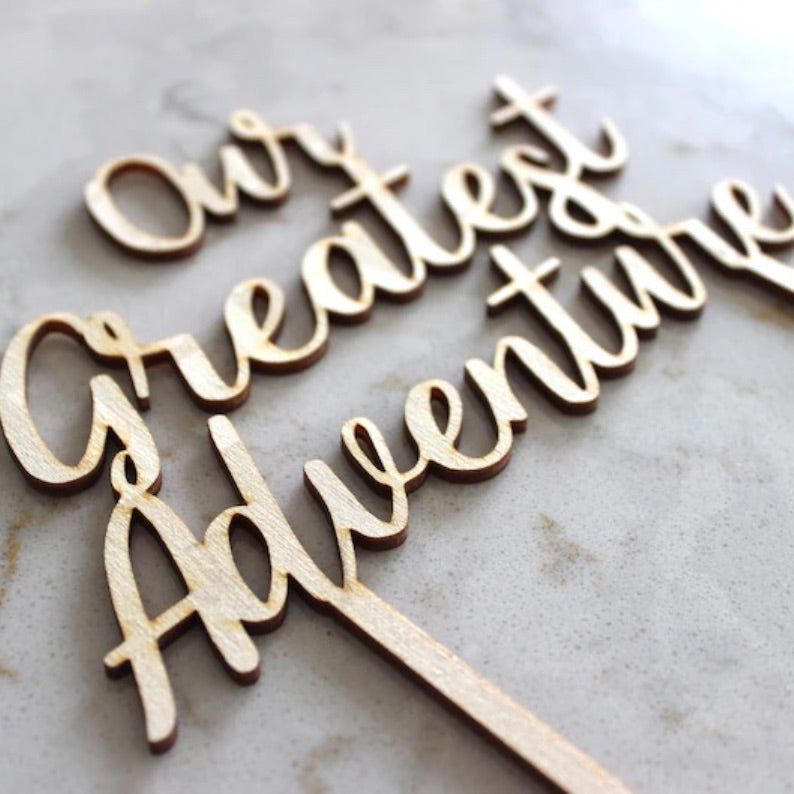 Our Greatest Adventure Cake Topper