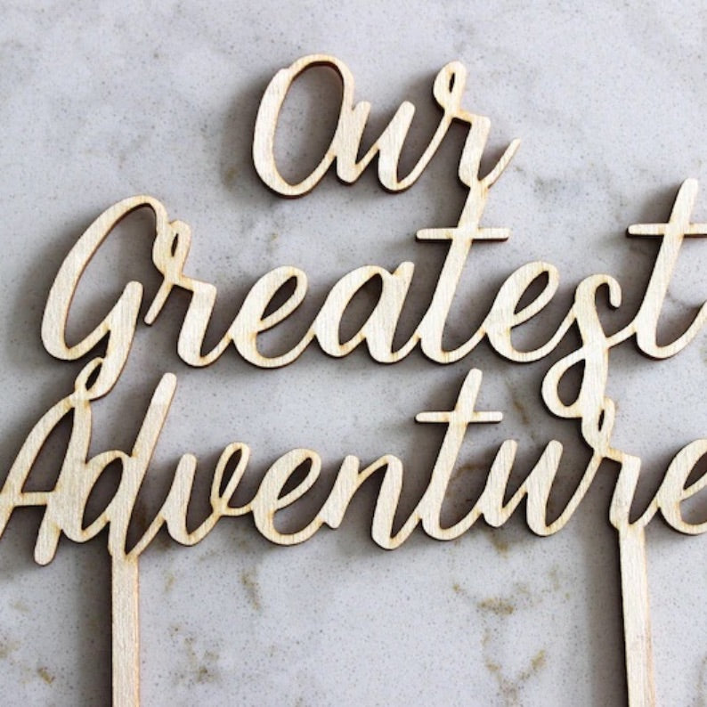 Our Greatest Adventure Cake Topper